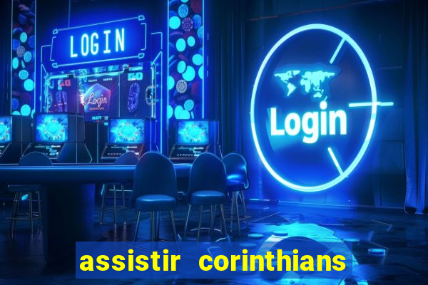 assistir corinthians futebol play hd