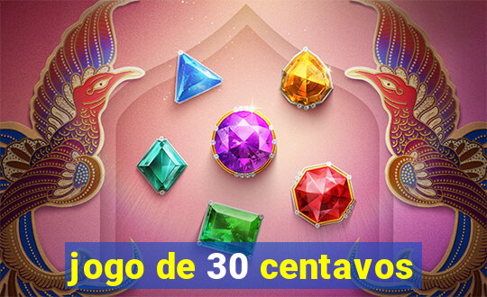 jogo de 30 centavos
