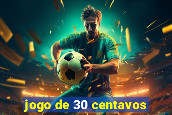 jogo de 30 centavos