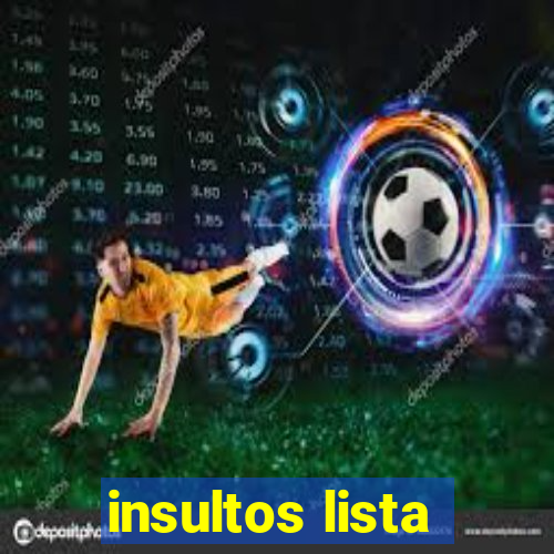 insultos lista