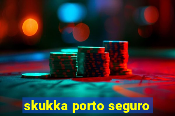 skukka porto seguro