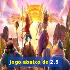 jogo abaixo de 2.5