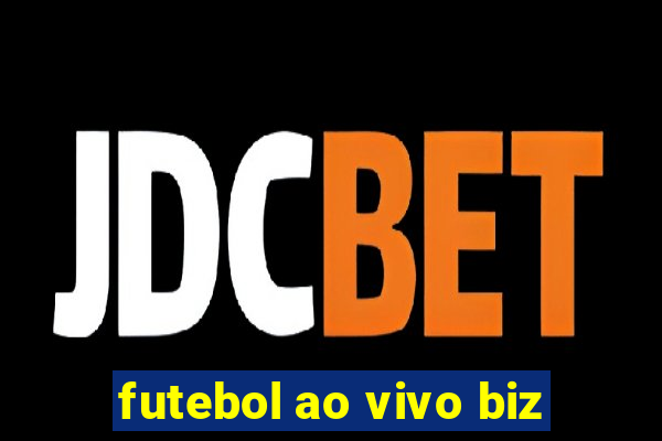 futebol ao vivo biz