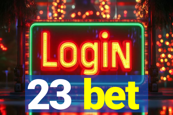 23 bet