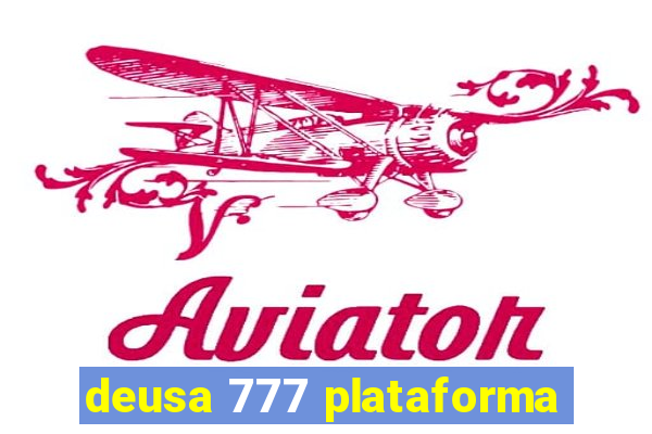 deusa 777 plataforma