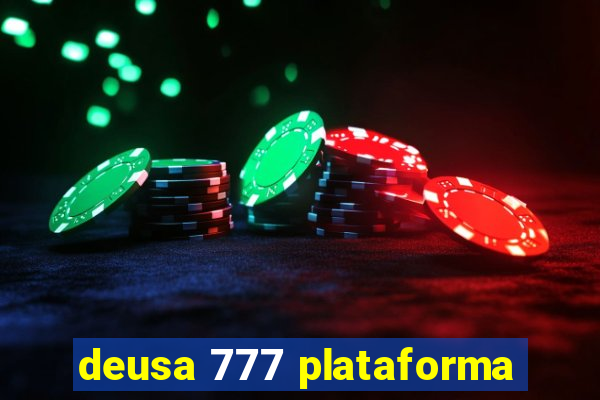 deusa 777 plataforma