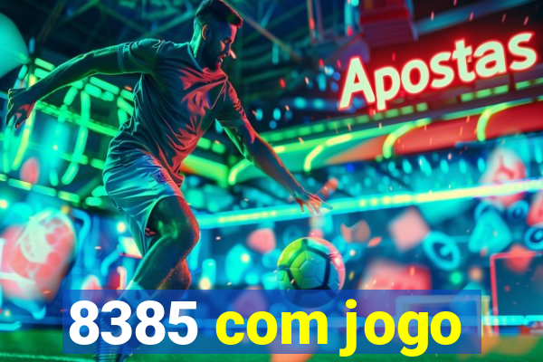 8385 com jogo