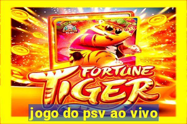 jogo do psv ao vivo