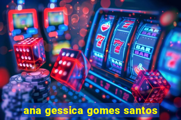 ana gessica gomes santos