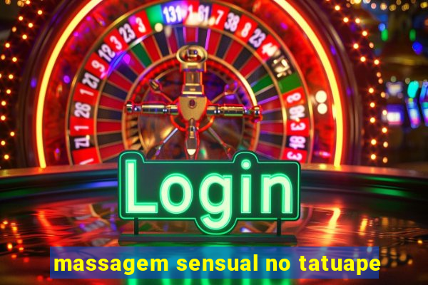 massagem sensual no tatuape