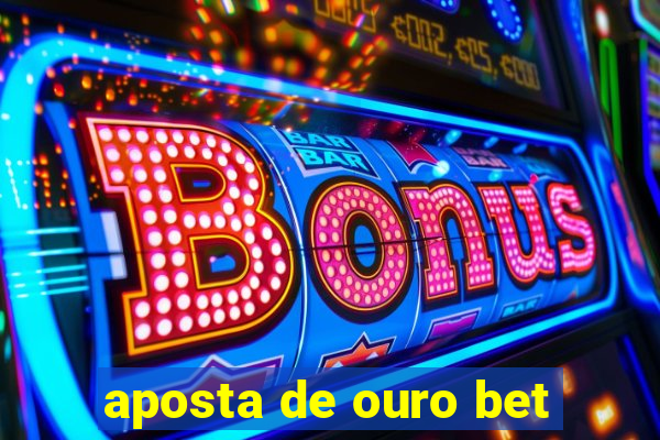 aposta de ouro bet