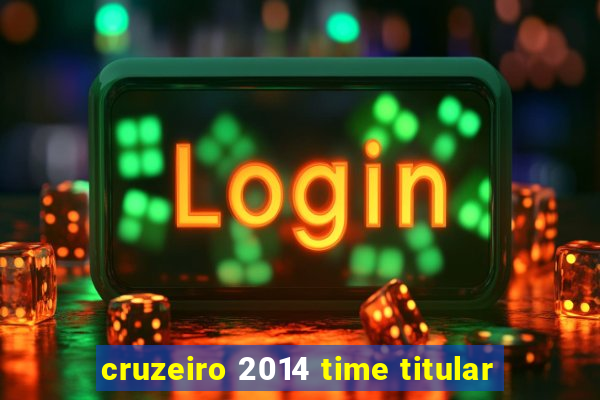 cruzeiro 2014 time titular