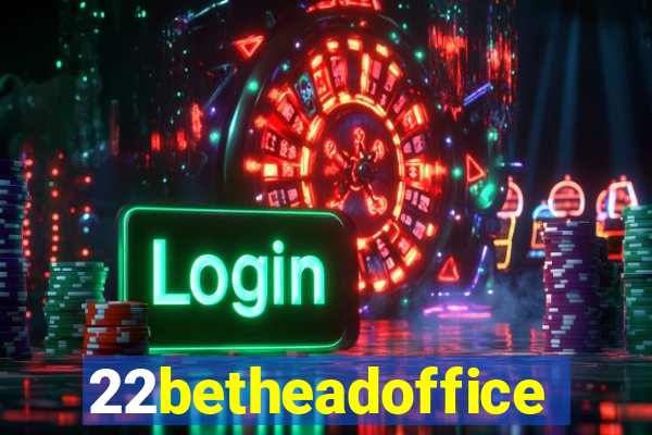 22betheadoffice