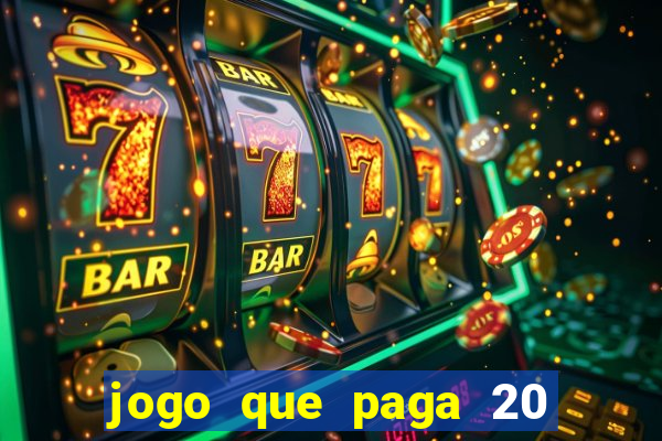 jogo que paga 20 reais para se cadastrar