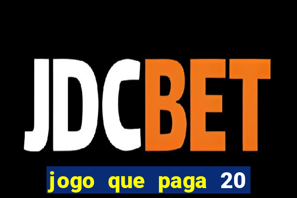 jogo que paga 20 reais para se cadastrar