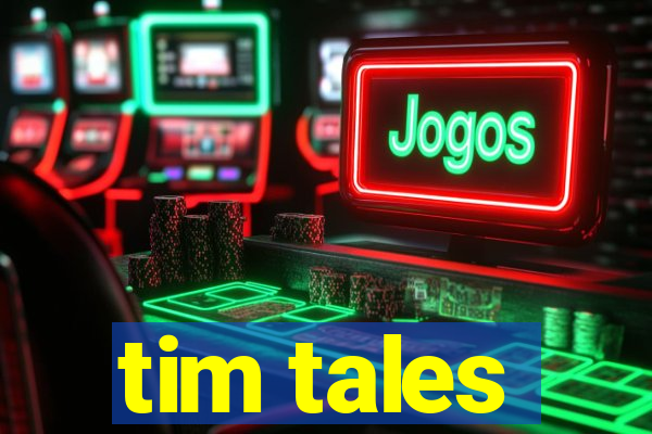 tim tales
