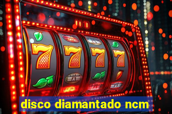 disco diamantado ncm