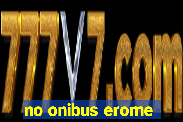 no onibus erome
