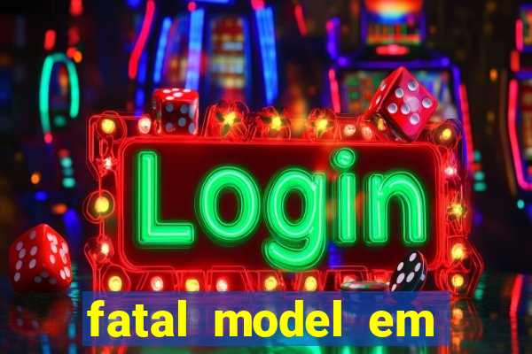 fatal model em paulo afonso