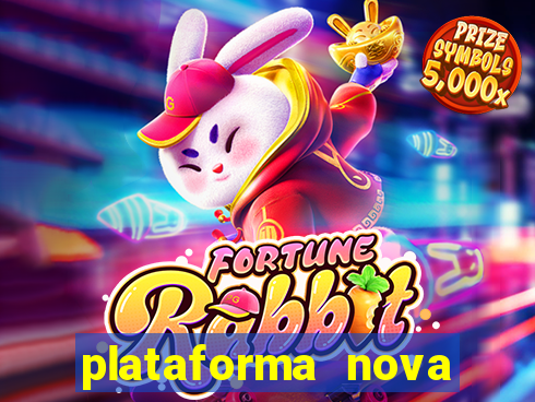 plataforma nova pagando muito