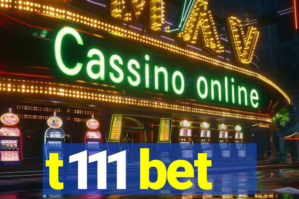 t111 bet