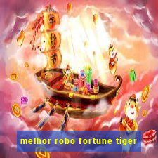 melhor robo fortune tiger