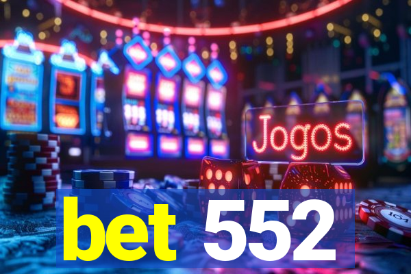 bet 552