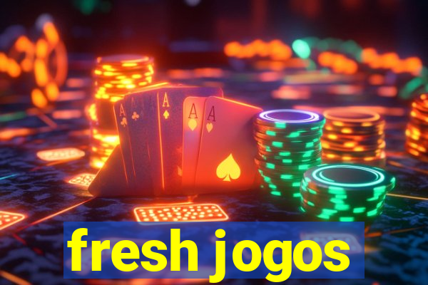 fresh jogos