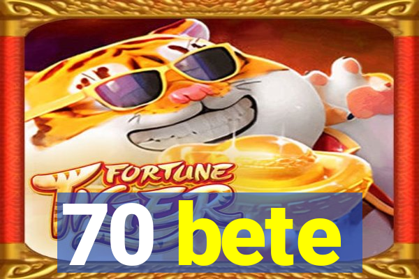 70 bete