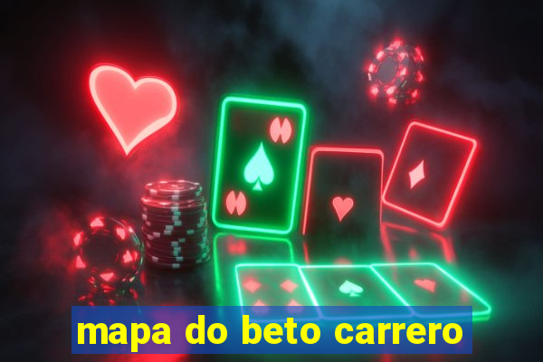 mapa do beto carrero