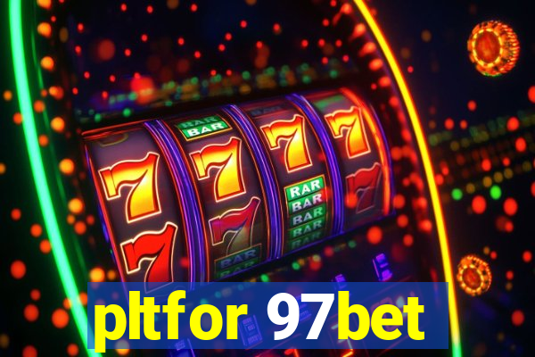pltfor 97bet