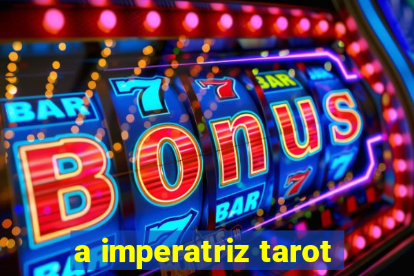 a imperatriz tarot