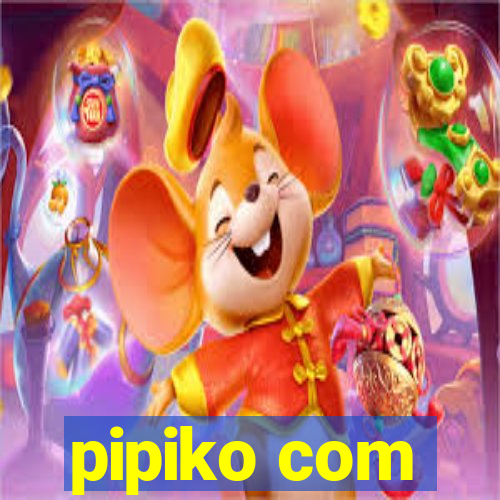 pipiko com