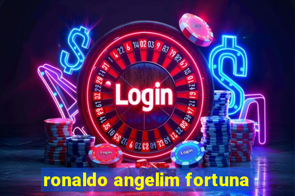 ronaldo angelim fortuna