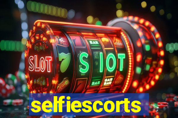 selfiescorts