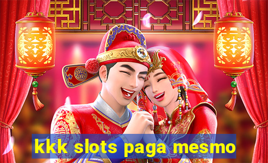 kkk slots paga mesmo