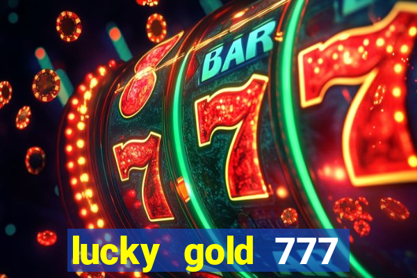 lucky gold 777 paga mesmo