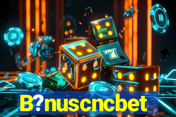 B?nuscncbet
