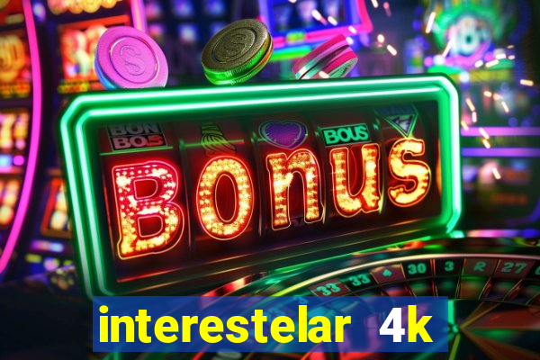 interestelar 4k dublado download