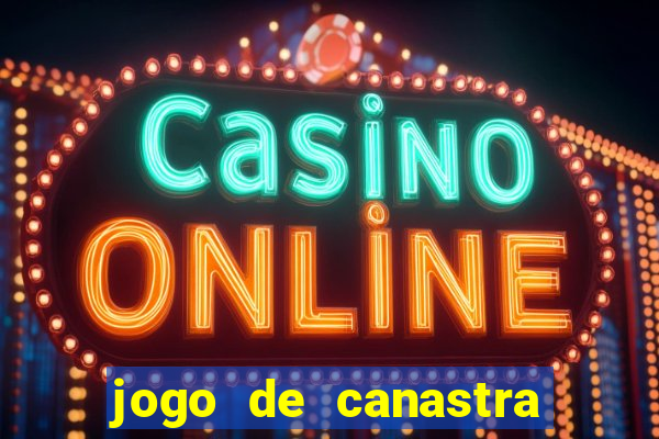jogo de canastra valendo dinheiro