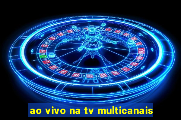 ao vivo na tv multicanais