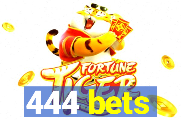 444 bets