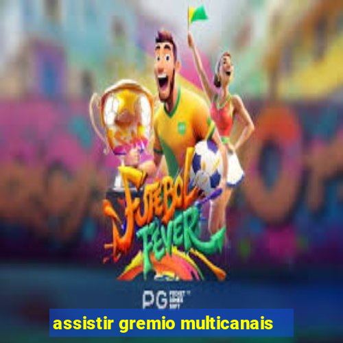 assistir gremio multicanais