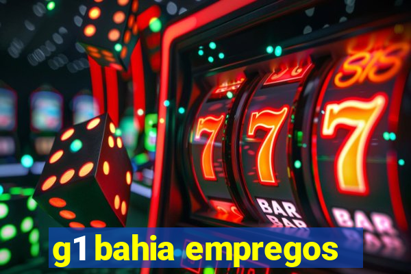 g1 bahia empregos