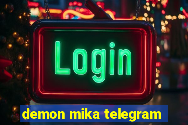 demon mika telegram