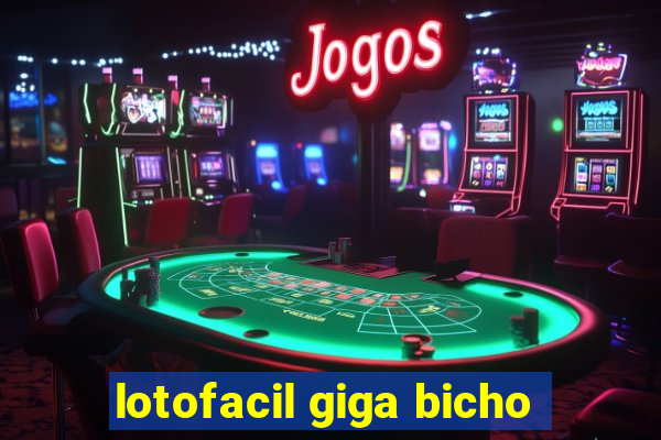 lotofacil giga bicho