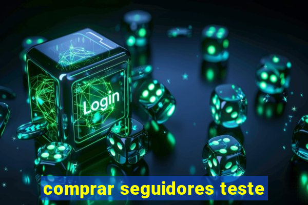 comprar seguidores teste