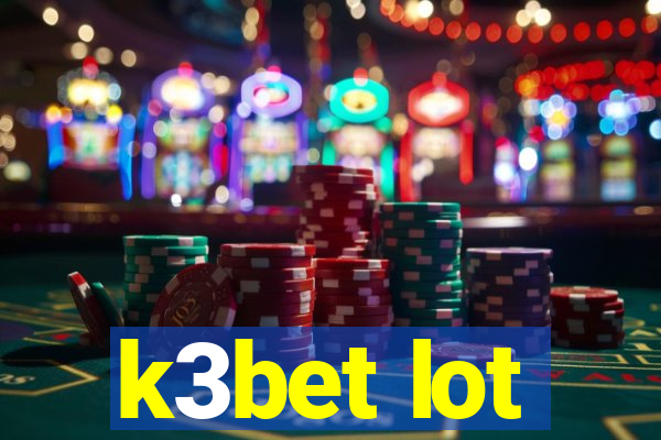 k3bet lot