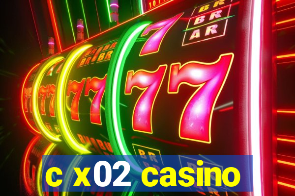 c x02 casino