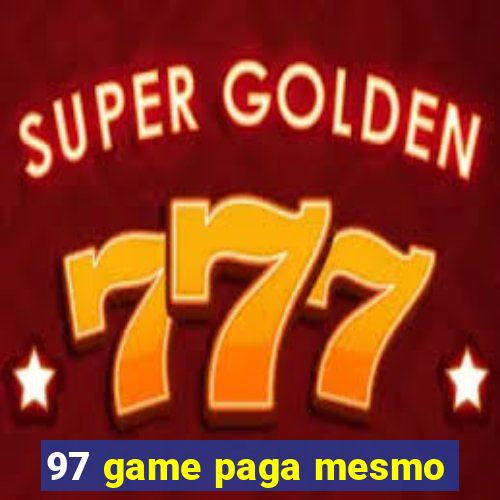 97 game paga mesmo